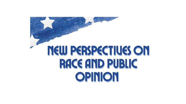 2022: SEPTEMBER 28 // New Perspectives on Race and Public Opinion